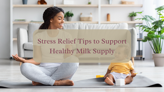 Nourishing the Spirit: Stress Relief Tips to Support Healthy Milk Supply